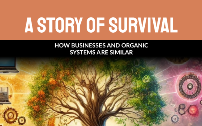 How Businesses Are Similar to Organic Systems: A Story of Survival